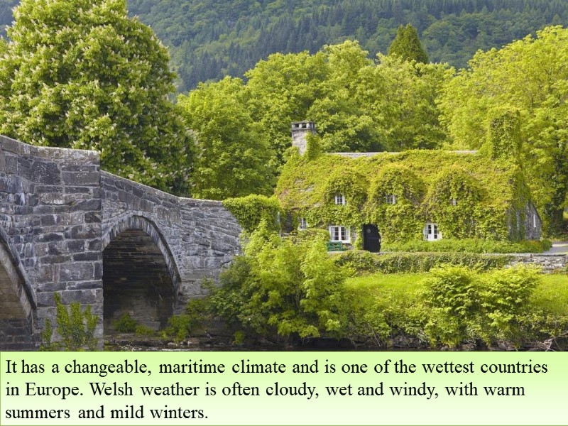 It has a changeable, maritime climate and is one of the wettest countries in